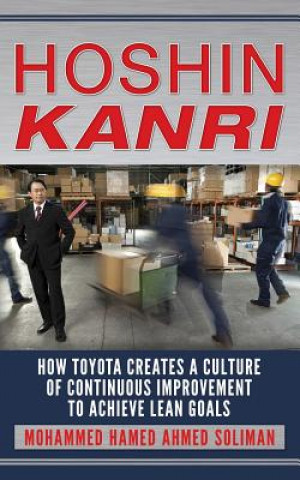 Book Hoshin Kanri: How Toyota Creates a Culture of Continuous Improvement to Achieve Lean Goals Mohammed Hamed Ahmed Soliman