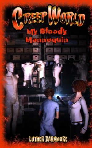 Knjiga My Bloody Mannequin ( Creep World #3 ) Luther Darkmore