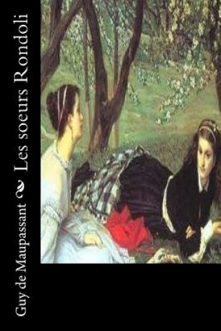 Книга Les soeurs Rondoli Guy De Maupassant