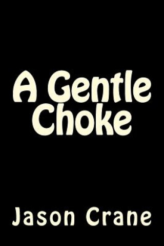 Buch A Gentle Choke Jason Crane