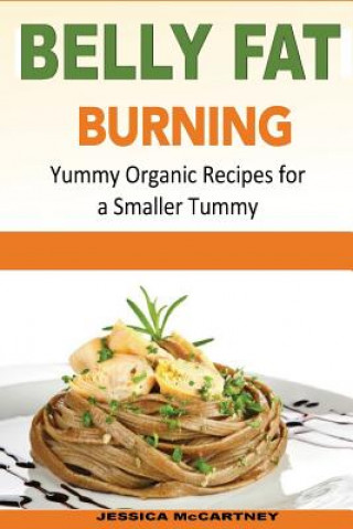 Kniha Belly Fat Burning: Yummy Organic Recipes for a Smaller Tummy Jessica McCartney