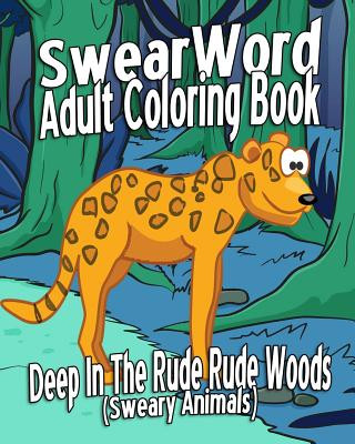 Kniha Swear Word Adult Coloring Book: Deep In The Rude Rude Woods (Sweary Animals) Megan Banks