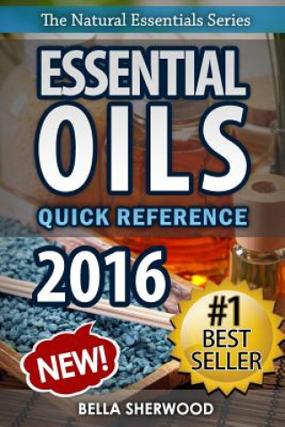 Kniha Essential Oils: Recipe Quick Reference: Aromatherapy Recipes for Home and Family Bella Sherwood