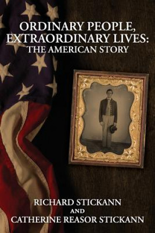 Kniha Ordinary People, Extraordinary Lives: The American Story Richard Stickann