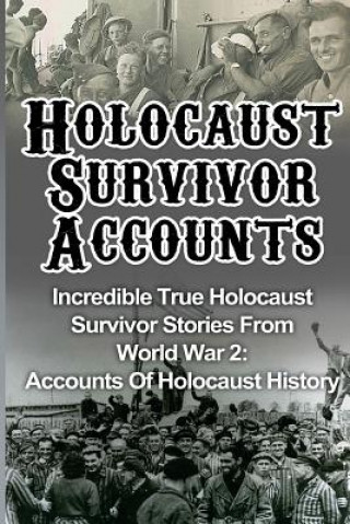 Książka Holocaust Survivor Accounts: Incredible True Holocaust Survivor Stories From World War 2: Accounts Of Holocaust History Cyrus J Zachary