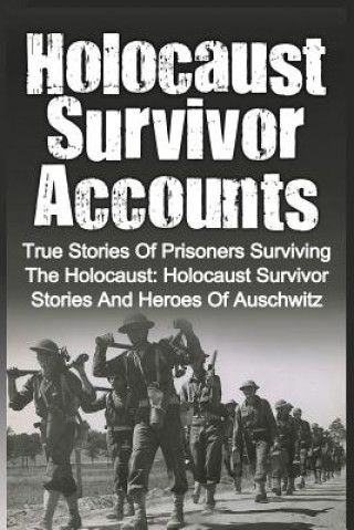 Książka Holocaust Survivor Accounts: True Stories Of Prisoners Surviving The Holocaust: Holocaust Survivor Stories And Heroes Of Auschwitz Cyrus J Zachary