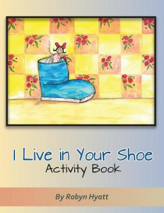 Livre I Live in Your Shoe Activity Book Robyn Hyatt