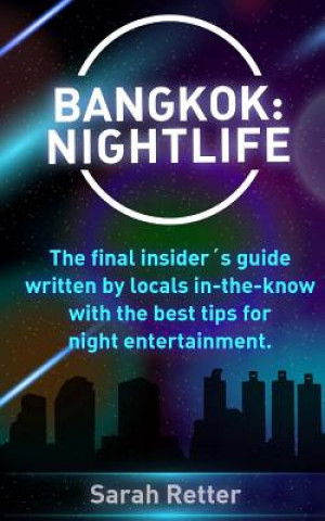 Book Bangkok: Nightlife: The final insider's guide written by locals in-the-know with the best tips for night entertainment. Sarah Retter