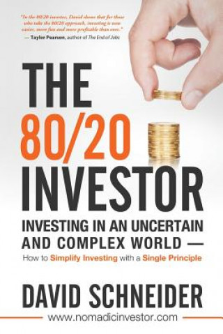 Livre The 80/20 Investor: Investing in an Uncertain and Complex World - How to Simplify Investing with a Single Principle David Schneider