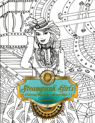 Knjiga Steampunk Girls Coloring Book for Grown-Ups 1 Nick Snels