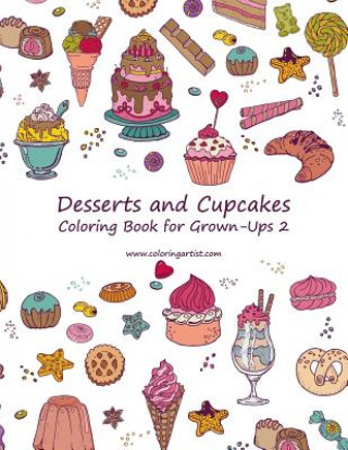 Könyv Desserts and Cupcakes Coloring Book for Grown-Ups 2 Nick Snels
