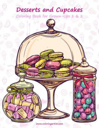 Könyv Desserts and Cupcakes Coloring Book for Grown-Ups 1 & 2 Nick Snels