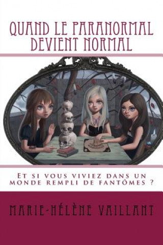 Carte Quand Le Paranormal Devient Normal Marie-Helene Vaillant