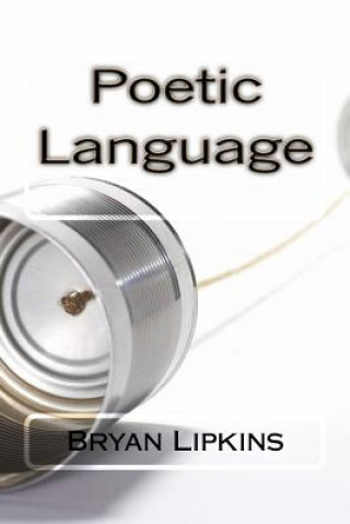 Knjiga Poetic Language Bryan Lipkins