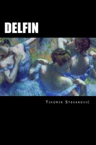 Kniha Delfin: The Stories of Serbian Tihomir M Stevanovic