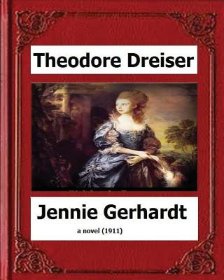 Carte Jennie Gerhardt by: Theodore Dreiser, a novel (1911) Dreiser Theodore