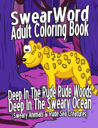 Książka Swear Word Adult Coloring Book: Deep In The Rude Rude Woods & Deep In The Sweary Ocean (Sweary Animals & Rude Sea Creatures) Megan Banks