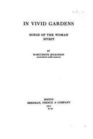 Livre In Vivid Gardens, Songs of the Woman Spirit Marguerite Wilkinson