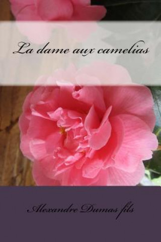 Könyv La dame aux camelias M Alexandre Dumas Fils