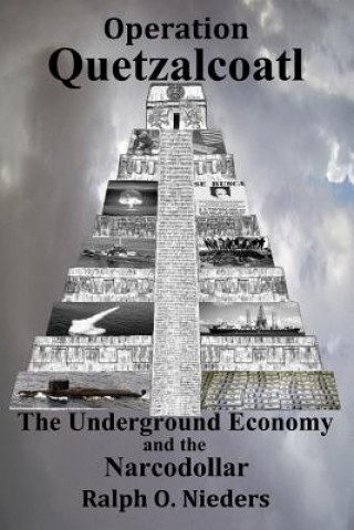 Kniha Operation Quetzalcoatl- The Underground Economy and the Narcodollar MR Ralph O Nieders