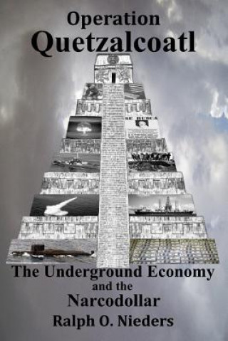 Książka Operation Quetzalcoatl- The Underground Economy and the Narcodollar MR Ralph O Nieders