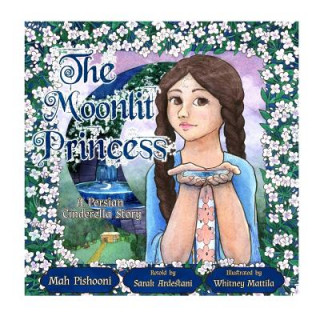 Kniha The Moonlit Princess: A Persian Cinderella Story Sarak Ardestani