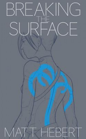 Knjiga Breaking the Surface Matt Hebert