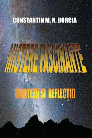 Carte Mistere Fascinante: Fantezii Si Reflectii Constantin M N Borcia