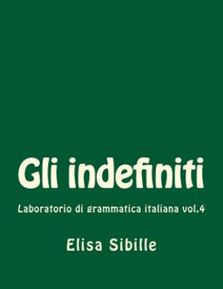 Kniha Laboratorio di grammatica italiana: gli indefiniti Elisa Sibille