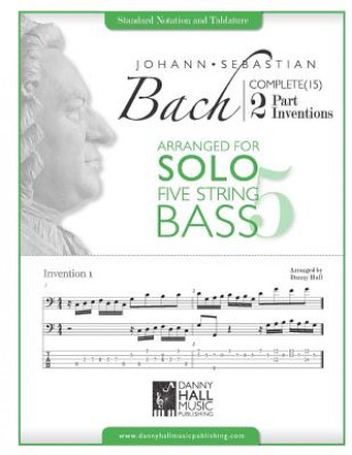 Carte J.S. Bach Complete 2 Part Inventions Arranged for Five String Solo Bass Danny Hall
