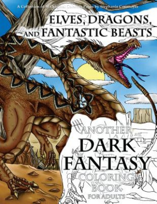Könyv Elves, Dragons, and Fantastic Beasts: A Dark Fantasy Coloring Book for Adults Stephanie Cournoyer
