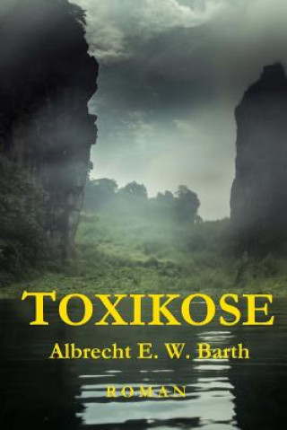 Knjiga Toxikose: Roman Albrecht E W Barth