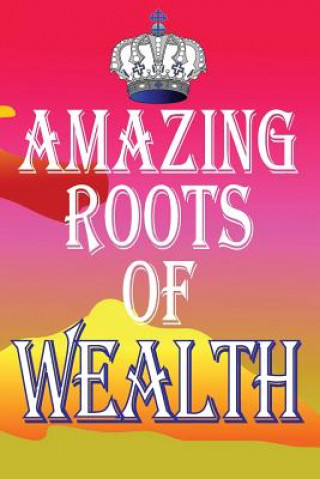 Книга Amazing Roots of Wealth MR Ram Arora