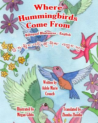 Könyv Where Hummingbirds Come From Bilingual Bhutanese English Adele Marie Crouch