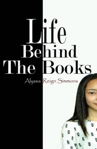 Könyv Life Behind The Books Alyssa Reign Simmons