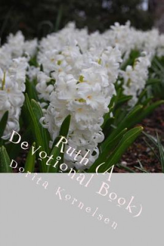 Knjiga Ruth (A Devotional Book) Dorita Lynn Kornelsen