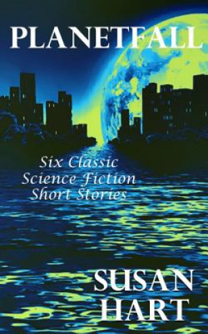 Книга Planetfall: Six Classic Science Fiction Short Stories Susan Hart