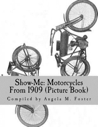 Book Show-Me: Motorcycles From 1909 (Picture Book) Angela M Foster