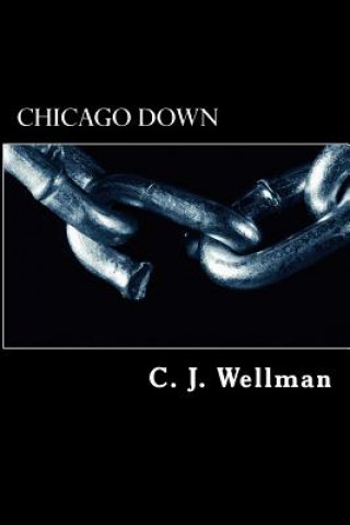 Libro Chicago Down C J Wellman