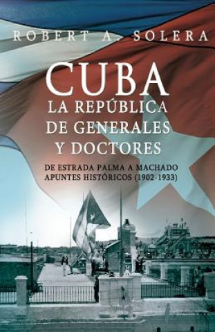 Kniha Cuba: La República de Generales y Doctores Robert A Solera