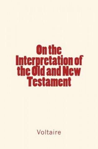 Książka On the Interpretation of the Old and New Testament Voltaire