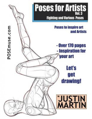 Carte Poses for Artists Volume 3 - Fighting and Various Poses: An Essential Reference for Figure Drawing and the Human Form Justin R Martin