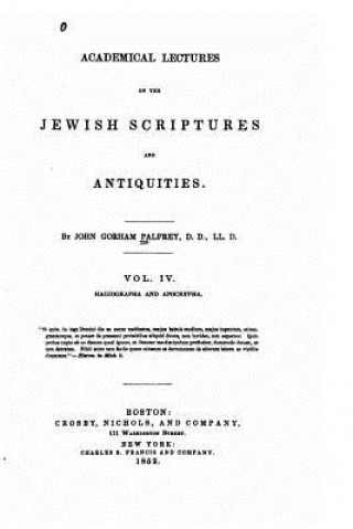 Kniha Academical Lectures on the Jewish Scriptures and Antiquities - Vol IV John Gorham Palfrey