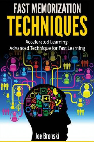 Knjiga Fast Memorization Techniques: Accelerated Learning - Advanced Technique for Fast Joe Bronski