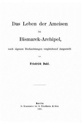 Kniha Das Leben der Ameisen im Bismarck-Archipel Friedrich Dahl