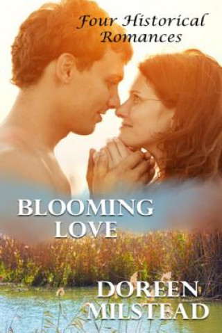 Book Blooming Love: Four Historical Romances Doreen Milstead