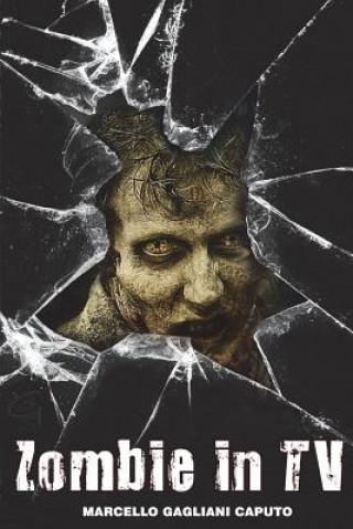 Kniha Zombie in TV: Le migliori zombie-serie del piccolo schermo Marcello Gagliani Caputo