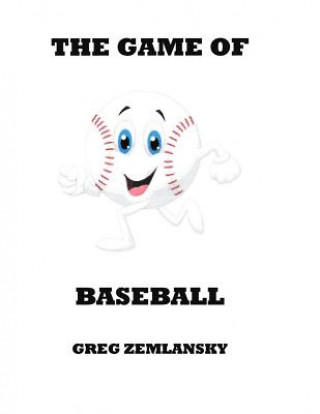 Kniha The Game Of Baseball Greg Zemlansky