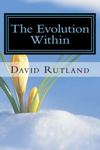 Książka The Evolution Within: 25 Essays on Changing Yourself and the World From the Inside Out David Rutland