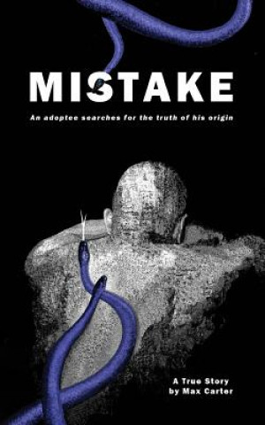 Kniha Mistake: An adoptee searches for the truth of his origin Max Carter